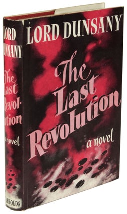 Item #28418 THE LAST REVOLUTION. Lord Dunsany, Edward Plunkett