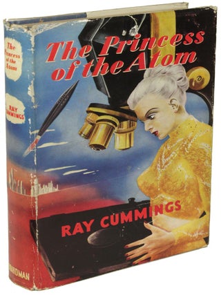 Item #28422 THE PRINCESS OF THE ATOM. Ray Cummings