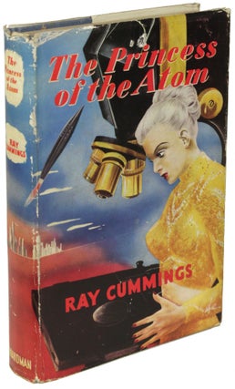 Item #28422 THE PRINCESS OF THE ATOM. Ray Cummings
