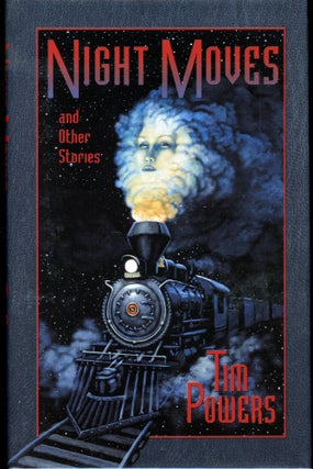 Item #28489 NIGHT MOVES AND OTHER STORIES. Tim Powers