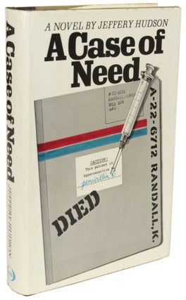 Item #28512 A CASE OF NEED. Jeffery Hudson, Michael Crichton