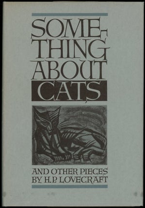 Item #28586 SOMETHING ABOUT CATS AND OTHER PIECES. Lovecraft