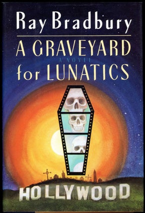 Item #28618 A GRAVEYARD FOR LUNATICS: ANOTHER TALE OF TWO CITIES. Ray Bradbury