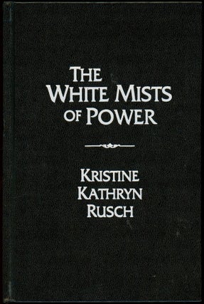 Item #28620 THE WHITE MISTS OF POWER. Kristine Kathryn Rusch