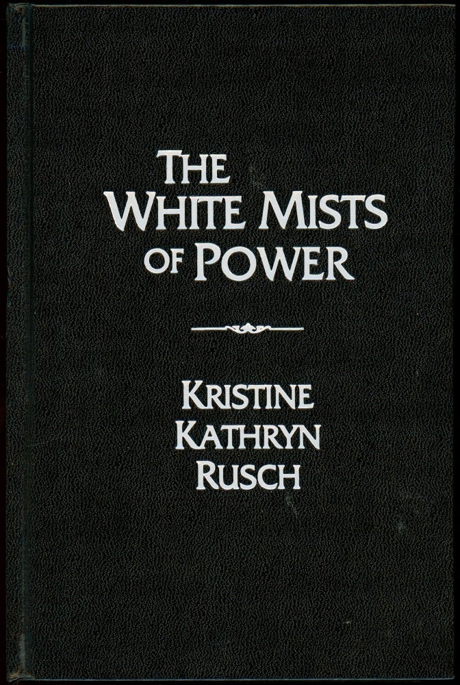 Item #28620 THE WHITE MISTS OF POWER. Kristine Kathryn Rusch.