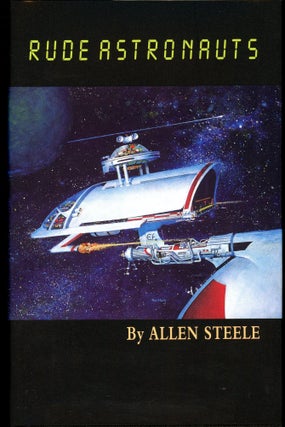 Item #28621 RUDE ASTRONAUTS. Allen Steele