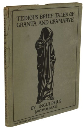 Item #28709 TEDIOUS BRIEF TALES OF GRANTA AND GRAMARYE. Ingulphus, Arthur Gray