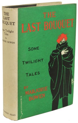 Item #28727 THE LAST BOUQUET: SOME TWILIGHT TALES. Marjorie Bowen, Gabrielle Margaret Vere...
