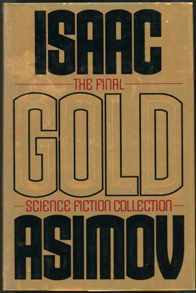 Item #28740 GOLD: THE FINAL SCIENCE FICTION COLLECTION. Isaac Asimov