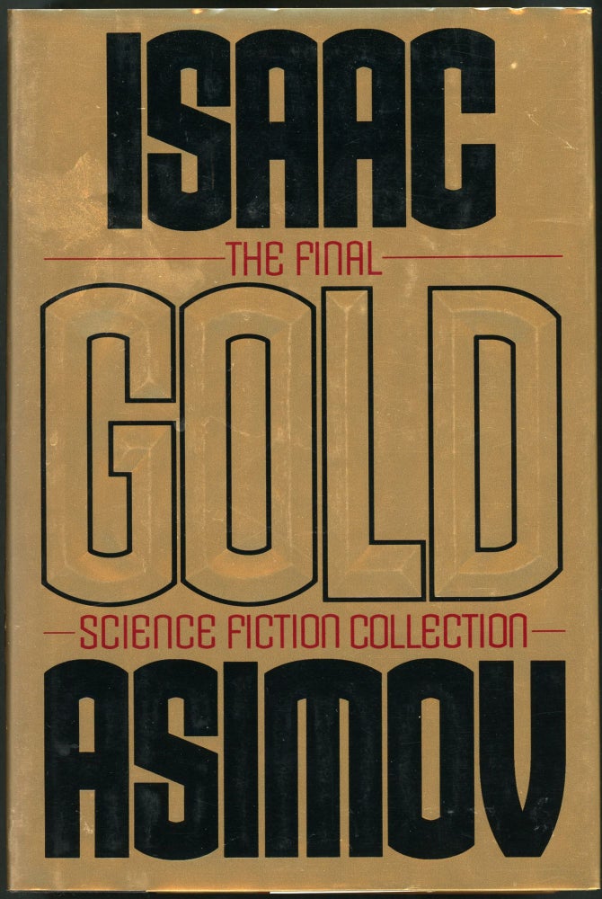 Item #28740 GOLD: THE FINAL SCIENCE FICTION COLLECTION. Isaac Asimov.