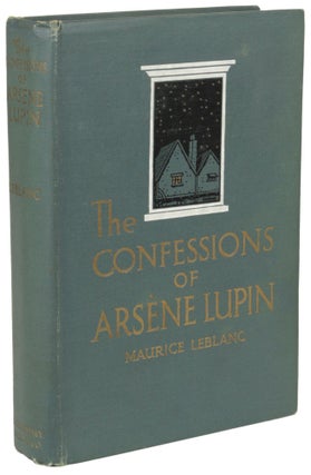 Item #28750 THE CONFESSIONS OF ARSÈNE LUPIN... Translated by Alexander Teixeira de Mattos....