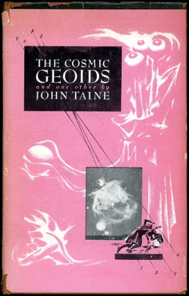 Item #28811 THE COSMIC GEOIDS AND ONE OTHER. John Taine, Eric Temple Bell