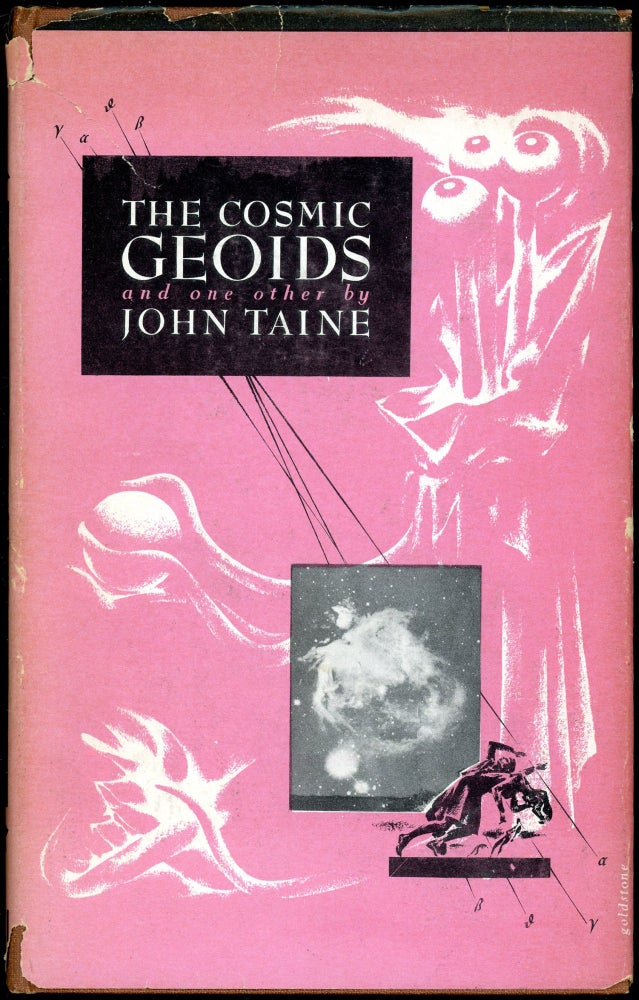 Item #28811 THE COSMIC GEOIDS AND ONE OTHER. John Taine, Eric Temple Bell.