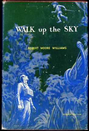 Item #28819 WALK UP THE SKY. Robert Moore Williams