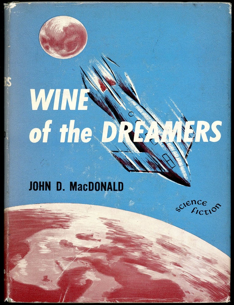 WINE OF THE DREAMERS. John D. MacDonald.
