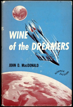 Item #28835 WINE OF THE DREAMERS. John D. MacDonald