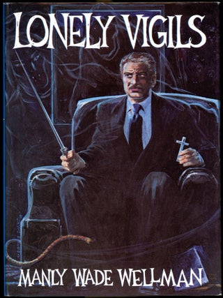 Item #28863 LONELY VIGILS. Manly Wade Wellman
