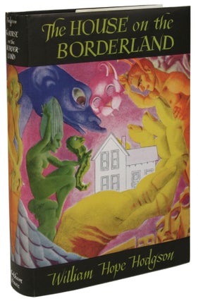 Item #28919 THE HOUSE ON THE BORDERLAND AND OTHER NOVELS. William Hope Hodgson