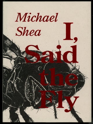 Item #28956 I, SAID THE FLY. Michael Shea