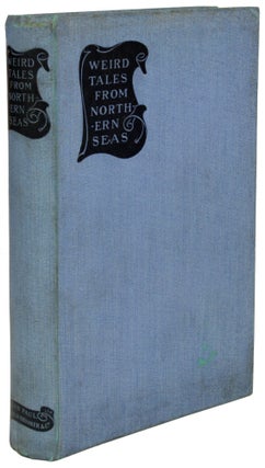 Item #29044 WEIRD TALES FROM NORTHERN SEAS from the Danish of Jonas Lie by R. Nisbet Bain...