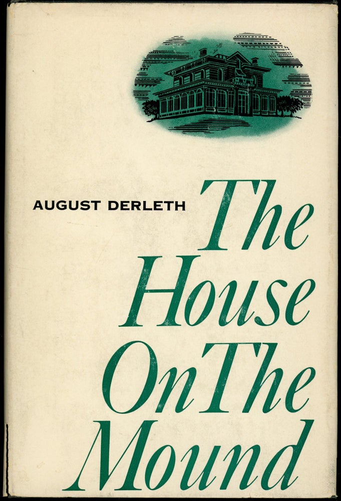 Item #29099 THE HOUSE ON THE MOUND. August Derleth.