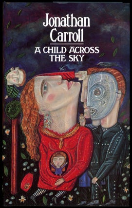 Item #29163 A CHILD ACROSS THE SKY. Jonathan Carroll
