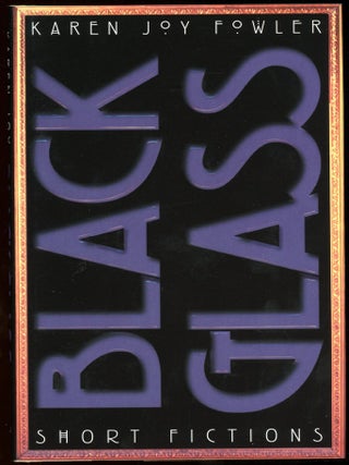 Item #29247 BLACK GLASS: SHORT FICTIONS. Karen Joy Fowler