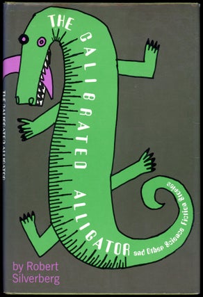 Item #29284 THE CALIBRATED ALLIGATOR AND OTHER SCIENCE FICTION STORIES. Robert Silverberg