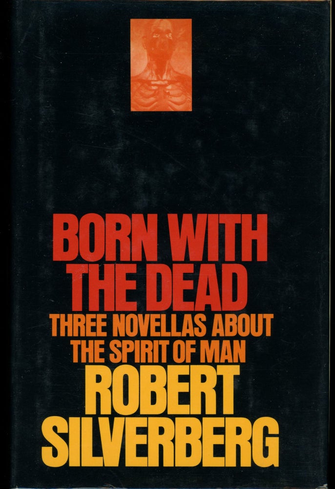 Item #29309 BORN WITH THE DEAD: THREE NOVELLAS. Robert Silverberg.