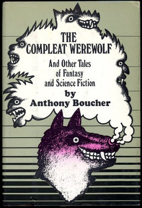 Item #29333 THE COMPLEAT WEREWOLF: AND OTHER STORIES OF FANTASY AND SCIENCE FICTION. Anthony...