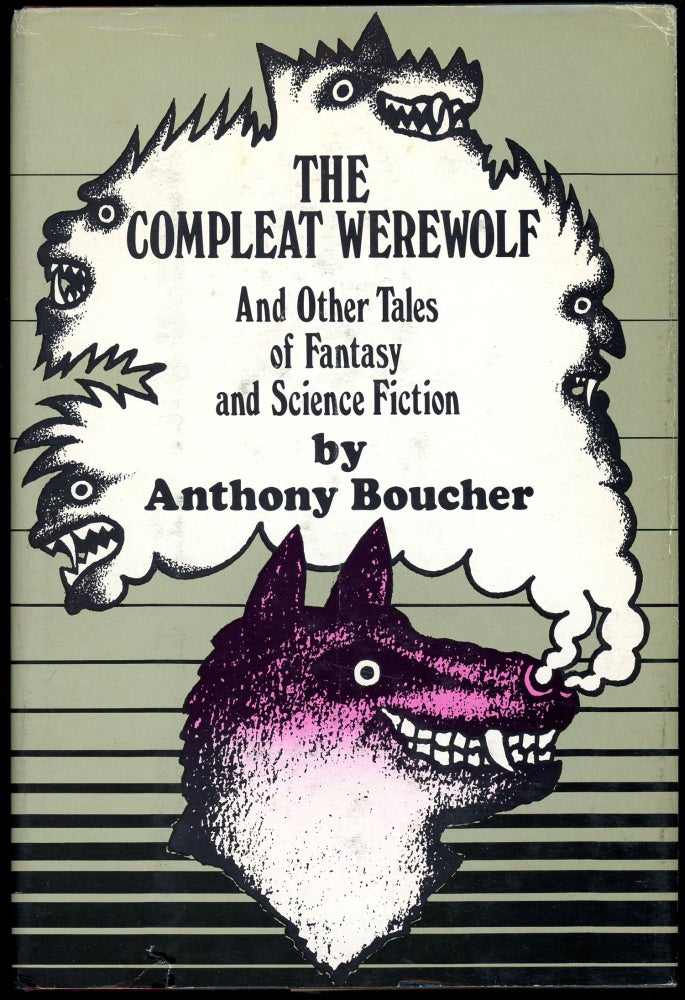 Item #29333 THE COMPLEAT WEREWOLF: AND OTHER STORIES OF FANTASY AND SCIENCE FICTION. Anthony Boucher, William Anthony Parker White.