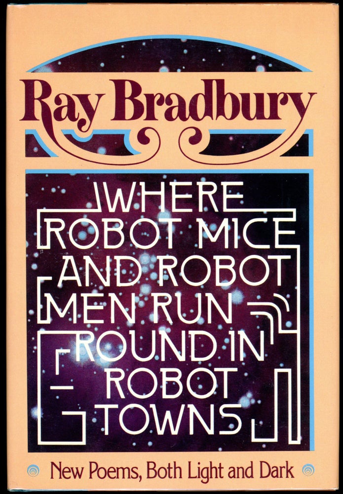 Item #29344 WHERE ROBOT MICE AND ROBOT MEN RUN ROUND IN ROBOT TOWNS. Ray Bradbury.