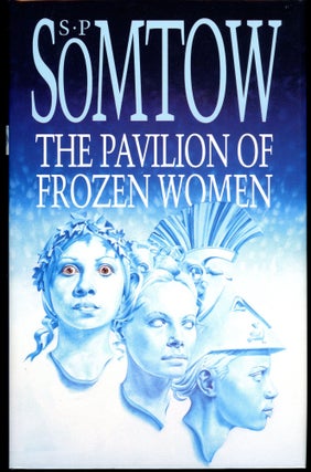 Item #29382 THE PAVILION OF FROZEN WOMEN. S. P. Somtow