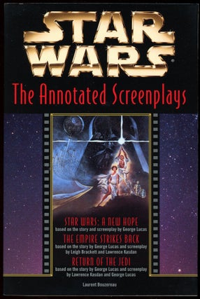Item #29394 STAR WARS: THE ANNOTATED SCREENPLAYS. Laurent Bouzereau