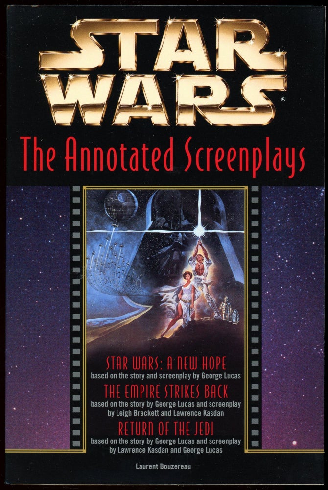 Item #29394 STAR WARS: THE ANNOTATED SCREENPLAYS. Laurent Bouzereau.