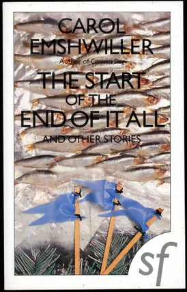 Item #29407 THE START OF THE END OF IT ALL AND OTHER STORIES. Carol Emshwiller