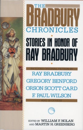 Item #29486 THE BRADBURY CHRONICLES: STORIES IN HONOR OF RAY BRADBURY. William F. Nolan, Martin...