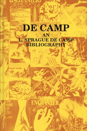 Item #29488 DE CAMP: AN L. SPRAGUE DE CAMP BIBLIOGRAPHY. L. Sprague De Camp, Charlotte Laughlin,...