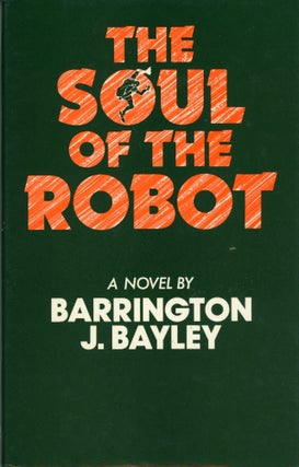 Item #29520 SOUL OF THE ROBOT. Barrington J. Bayley