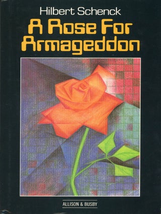 Item #29523 A ROSE FOR ARMAGEDDON. Hilbert Schenck