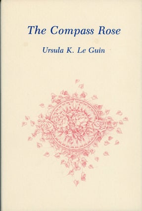 Item #29557 THE COMPASS ROSE: SHORT STORIES. Ursula K. Le Guin