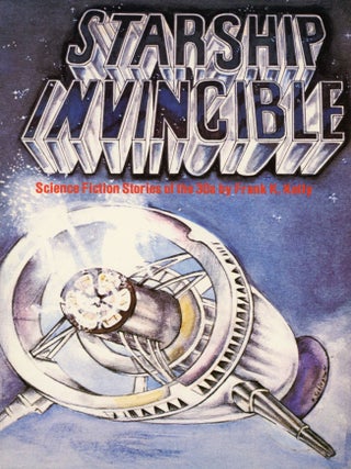 Item #29580 STARSHIP INVINCIBLE: SCIENCE FICTION STORIES OF THE 30s. Frank K. Kelly