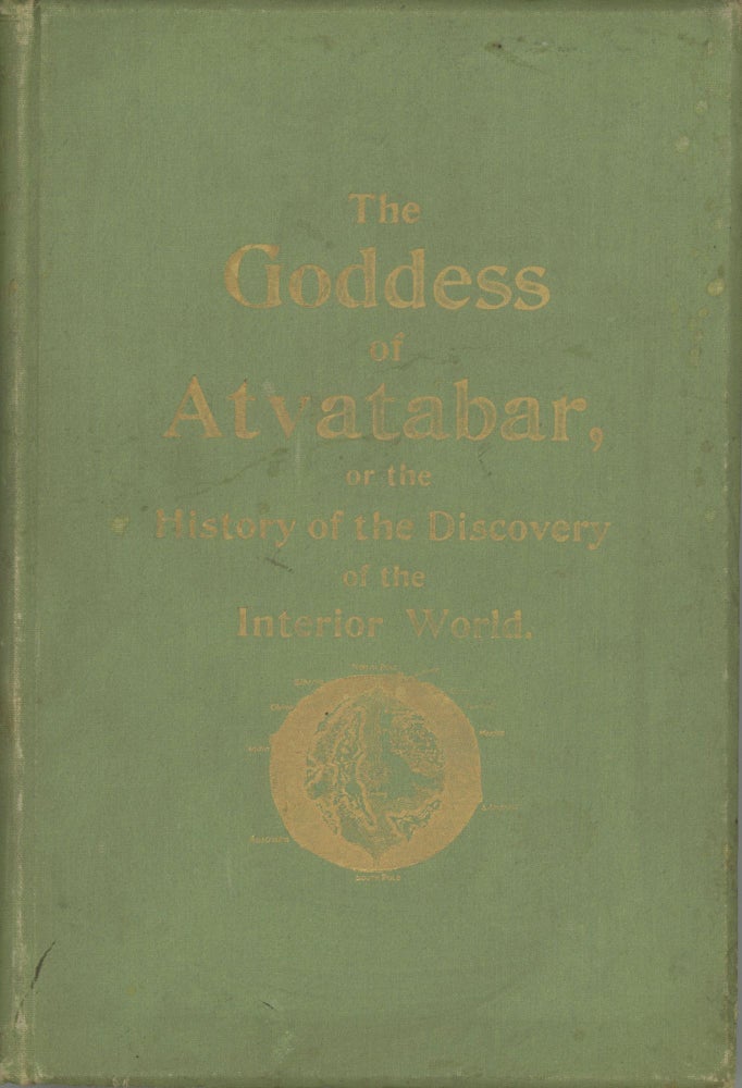 Item #29606 THE GODDESS OF ATVATABAR: BEING THE HISTORY OF THE DISCOVERY OF THE INTERIOR WORLD AND CONQUEST OF ATVATABAR. William Bradshaw.