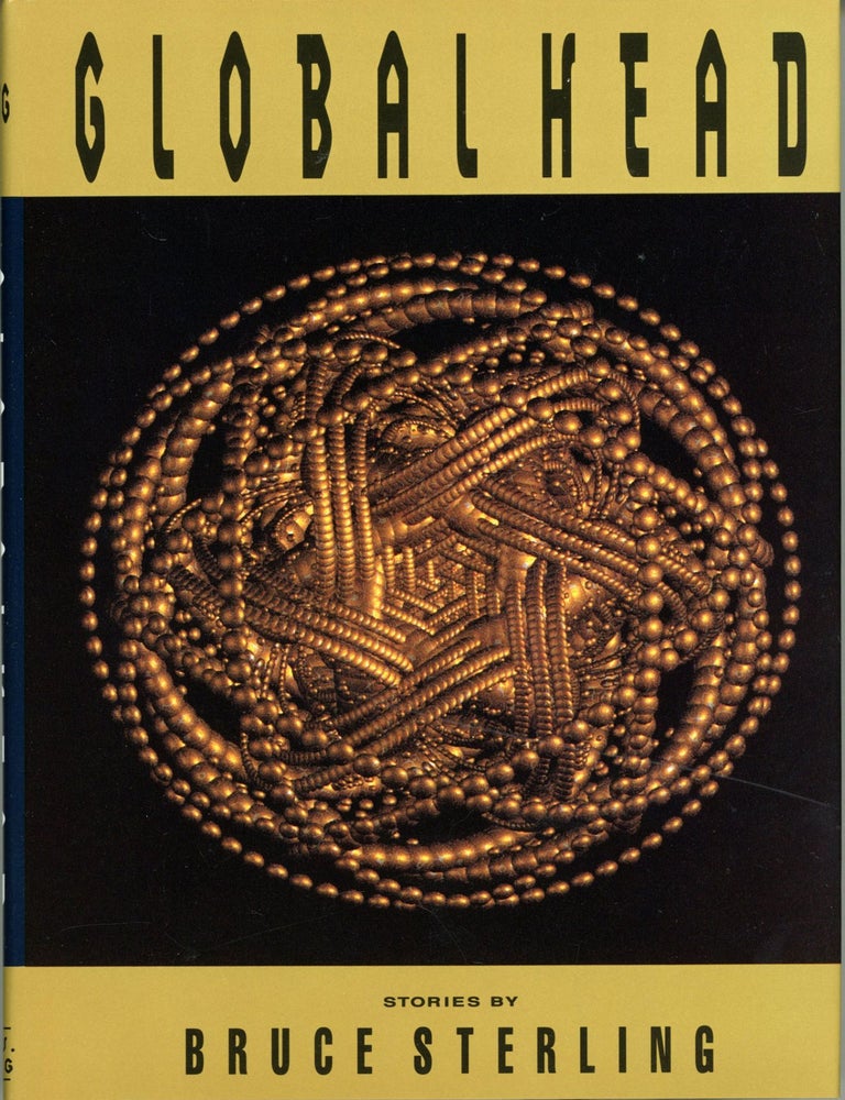 GLOBALHEAD: STORIES. Bruce Sterling.