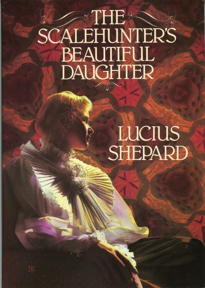 Item #29614 THE SCALEHUNTER'S BEAUTIFUL DAUGHTER. Lucius Shepard.