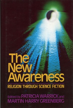 Item #29638 THE NEW AWARENESS: RELIGION THROUGH SCIENCE FICTION. Patricia Warrick, Martin Harry...