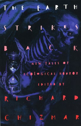 Item #29663 THE EARTH STRIKES BACK: NEW TALES OF ECOLOGICAL HORROR. Richard T. Chizmar