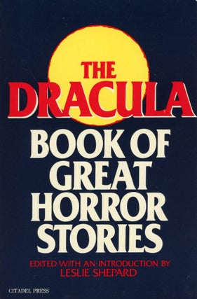 Item #29684 THE DRACULA BOOK OF GREAT HORROR STORIES. Leslie Shepard