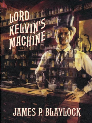 Item #29698 LORD KELVIN'S MACHINE. James P. Blaylock