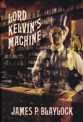 Item #29698 LORD KELVIN'S MACHINE. James P. Blaylock